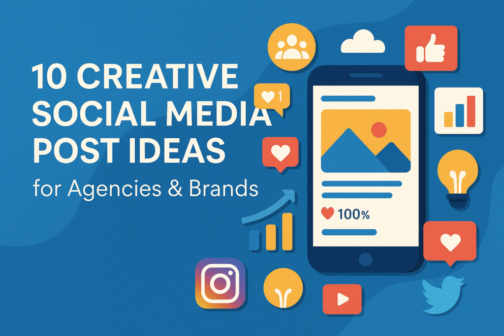 10 Creative Social Media Post Ideas for Agencies & Brands